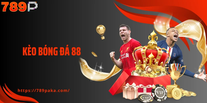 Kèo Bóng Đá 88 - Cách Đọc Kèo Chuẩn, Nắm Bắt Biến Động
