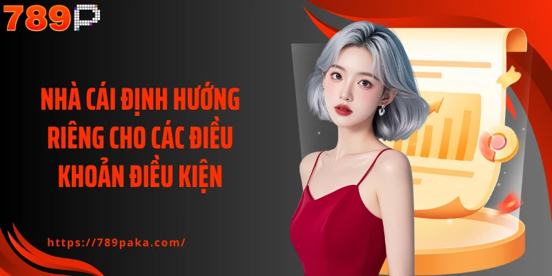Nhà cái định hướng riêng cho các điều khoản điều kiện