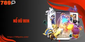 Nổ Hũ Win 789P - Mức Trả Thưởng Ấn Tượng, Thu Hút Cộng Đồng